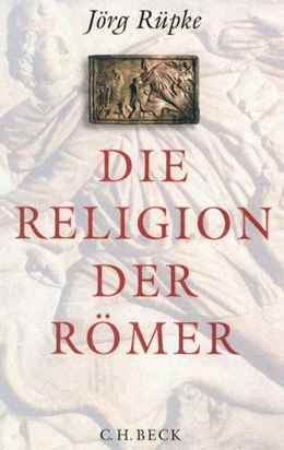 Abbildung von Rüpke, Jörg | Die Religion der Römer | 2. Auflage | 2006 | beck-shop.de