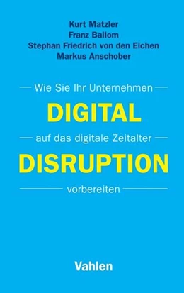 Abbildung von Matzler / Bailom | Digital Disruption | 1. Auflage | 2016 | beck-shop.de