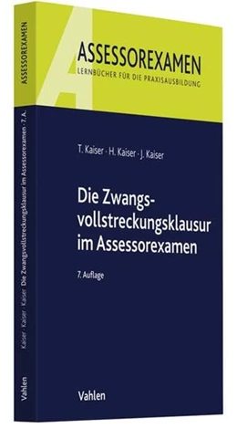 Abbildung von Kaiser / Kaiser | Die Zwangsvollstreckungsklausur im Assessorexamen | 7. Auflage | 2017 | beck-shop.de
