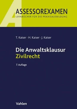Abbildung von Kaiser / Kaiser | Die Anwaltsklausur Zivilrecht | 7. Auflage | 2017 | beck-shop.de