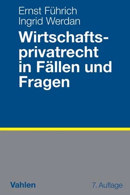 Abbildung von Führich / Werdan | Wirtschaftsprivatrecht in Fällen und Fragen | 7. Auflage | 2017 | beck-shop.de