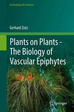 Abbildung von Zotz | Plants on Plants - The Biology of Vascular Epiphytes | 1. Auflage | 2016 | beck-shop.de