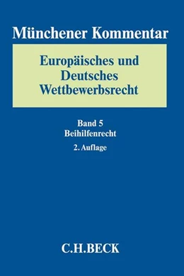 Abbildung von Münchener Kommentar Europäisches und Deutsches Wettbewerbsrecht, Band 5: Beihilfenrecht: BeihilfenR | 2. Auflage | 2018 | beck-shop.de