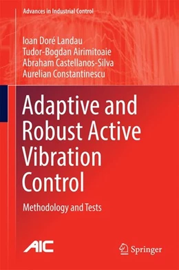 Abbildung von Landau / Airimi¿oaie | Adaptive and Robust Active Vibration Control | 1. Auflage | 2016 | beck-shop.de