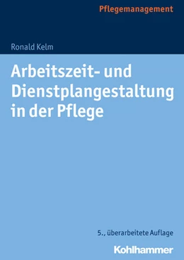 Abbildung von Kelm | Arbeitszeit- und Dienstplangestaltung in der Pflege | 5. Auflage | 2025 | beck-shop.de