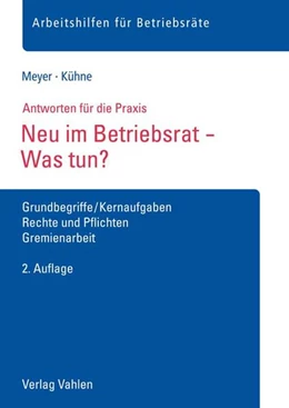 Abbildung von Meyer / Kühne | Neu im Betriebsrat - Was tun? | 2. Auflage | 2018 | beck-shop.de