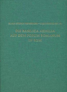 Abbildung von Freyberger / Ertel | Die Basilica Aemilia auf dem Forum Romanum in Rom | 1. Auflage | 2016 | beck-shop.de