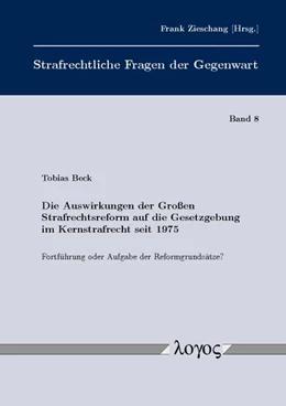 Abbildung von Beck | Die Auswirkungen der Großen Strafrechtsreform auf die Gesetzgebung im Kernstrafrecht seit 1975 | 1. Auflage | 2016 | Band 8 | beck-shop.de