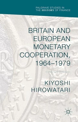 Abbildung von Hirowatari | Britain and European Monetary Cooperation, 1964-1979 | 1. Auflage | 2016 | beck-shop.de