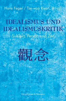 Abbildung von Feger / Kwan | Idealismus und Idealismuskritik | 1. Auflage | 2021 | beck-shop.de