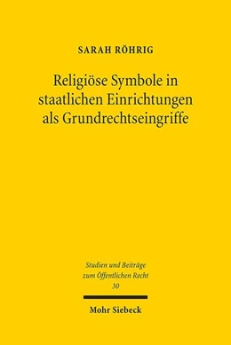 Abbildung von Röhrig | Religiöse Symbole in staatlichen Einrichtungen als Grundrechtseingriffe | 1. Auflage | 2017 | 30 | beck-shop.de