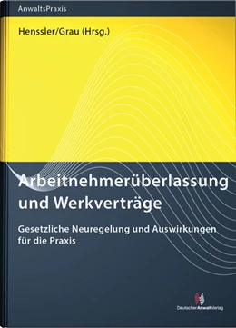 Abbildung von Henssler / Grau (Hrsg.) | Arbeitnehmerüberlassung und Werkverträge | 1. Auflage | 2017 | beck-shop.de