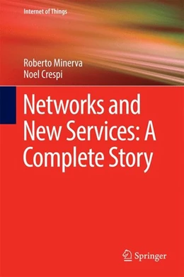 Abbildung von Minerva / Crespi | Networks and New Services: A Complete Story | 1. Auflage | 2016 | beck-shop.de