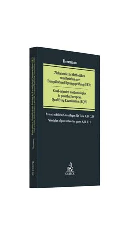 Abbildung von Herrmann | Zielorientierte Methodiken zum Bestehen der Europäischen Eignungsprüfung (EEP) = Goal-oriented methodologies to pass the European Qualifying Examination (EQE) | 1. Auflage | 2017 | beck-shop.de