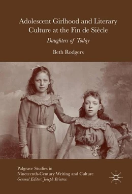 Abbildung von Rodgers | Adolescent Girlhood and Literary Culture at the Fin de Siècle | 1. Auflage | 2016 | beck-shop.de