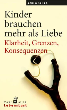 Abbildung von Schad | Kinder brauchen mehr als Liebe | 6. Auflage | 2019 | beck-shop.de