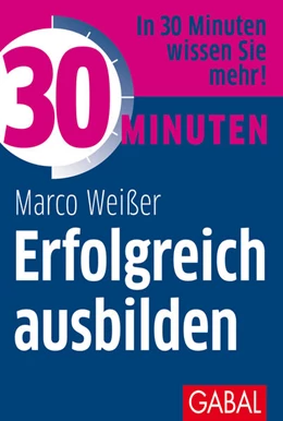 Abbildung von Weißer | 30 Minuten Erfolgreich ausbilden | 1. Auflage | 2017 | beck-shop.de