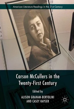 Abbildung von Graham-Bertolini / Kayser | Carson McCullers in the Twenty-First Century | 1. Auflage | 2016 | beck-shop.de