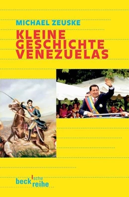 Abbildung von Zeuske, Michael | Kleine Geschichte Venezuelas | 1. Auflage | 2007 | 1745 | beck-shop.de