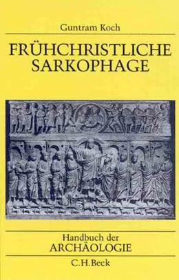 Abbildung von Koch, Guntram | Frühchristliche Sarkophage | 1. Auflage | 2000 | beck-shop.de