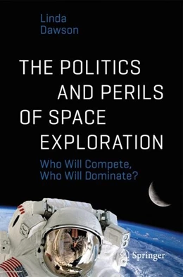 Abbildung von Dawson | The Politics and Perils of Space Exploration | 1. Auflage | 2016 | beck-shop.de