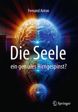 Abbildung von Anton | Die Seele, ein geniales Hirngespinst? | 1. Auflage | 2026 | beck-shop.de