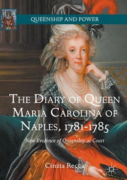 Abbildung von Recca | The Diary of Queen Maria Carolina of Naples, 1781-1785 | 1. Auflage | 2016 | beck-shop.de