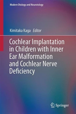 Abbildung von Kaga | Cochlear Implantation in Children with Inner Ear Malformation and Cochlear Nerve Deficiency | 1. Auflage | 2016 | beck-shop.de