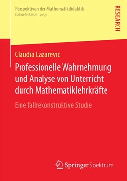 Abbildung von Lazarevic | Professionelle Wahrnehmung und Analyse von Unterricht durch Mathematiklehrkräfte | 1. Auflage | 2016 | beck-shop.de