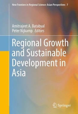 Abbildung von Batabyal / Nijkamp | Regional Growth and Sustainable Development in Asia | 1. Auflage | 2016 | beck-shop.de