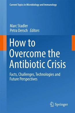 Abbildung von Stadler / Dersch | How to Overcome the Antibiotic Crisis | 1. Auflage | 2016 | beck-shop.de