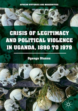 Abbildung von Otunnu | Crisis of Legitimacy and Political Violence in Uganda, 1890 to 1979 | 1. Auflage | 2016 | beck-shop.de
