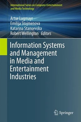 Abbildung von Lugmayr / Stojmenova | Information Systems and Management in Media and Entertainment Industries | 1. Auflage | 2017 | beck-shop.de
