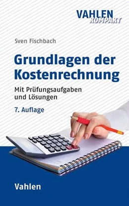 Abbildung von Fischbach | Grundlagen der Kostenrechnung | 7. Auflage | 2018 | beck-shop.de
