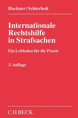 Abbildung von Hackner / Schierholt     | Internationale Rechtshilfe in Strafsachen | 3. Auflage | 2017 | beck-shop.de