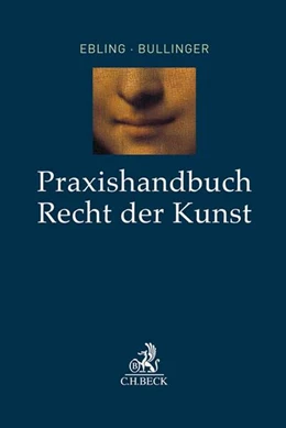 Abbildung von Ebling / Bullinger | Praxishandbuch Recht der Kunst | 1. Auflage | 2019 | beck-shop.de