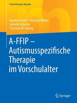 Abbildung von Teufel / Wilker | A-FFIP - Autismusspezifische Therapie im Vorschulalter | 1. Auflage | 2017 | beck-shop.de
