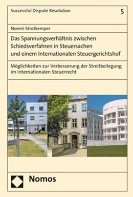 Abbildung von Strotkemper | Das Spannungsverhältnis zwischen Schiedsverfahren in Steuersachen und einem Internationalen Steuergerichtshof | 1. Auflage | 2017 | Band 5 | beck-shop.de
