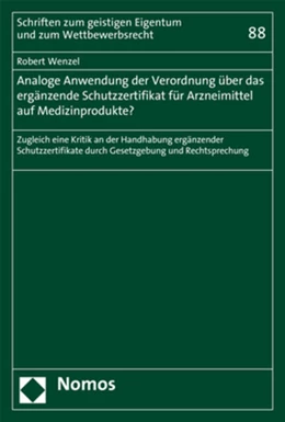 Abbildung von Wenzel | Analoge Anwendung der Verordnung über das ergänzende Schutzzertifikat für Arzneimittel auf Medizinprodukte? | 1. Auflage | 2017 | 88 | beck-shop.de
