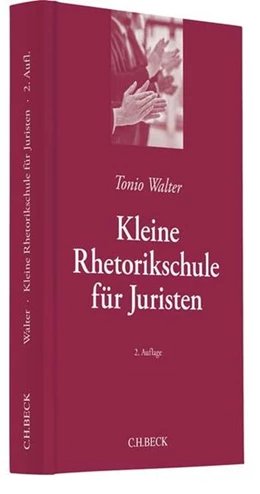 Abbildung von Walter | Kleine Rhetorikschule für Juristen | 2. Auflage | 2017 | beck-shop.de