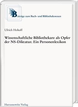 Abbildung von Hohoff | Wissenschaftliche Bibliothekare als Opfer in der NS-Diktatur. Ein Personenlexikon | 1. Auflage | 2017 | beck-shop.de