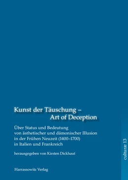 Abbildung von Dickhaut | Kunst der Täuschung - Art of Deception. Über Status und Bedeutung ästhetischer und dämonischer Illusion in der Frühen Neuzeit in Italien und Frankreich | 1. Auflage | 2017 | beck-shop.de