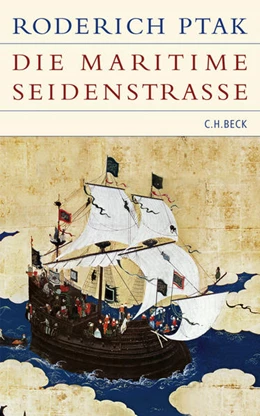 Abbildung von Ptak, Roderich | Die maritime Seidenstrasse | 1. Auflage | 2007 | beck-shop.de