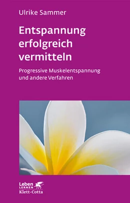 Abbildung von Sammer | Entspannung erfolgreich vermitteln (Leben lernen, Bd. 130) | 7. Auflage | 2017 | beck-shop.de