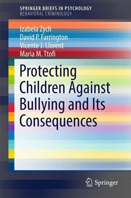 Abbildung von Zych / Farrington | Protecting Children Against Bullying and Its Consequences | 1. Auflage | 2017 | beck-shop.de
