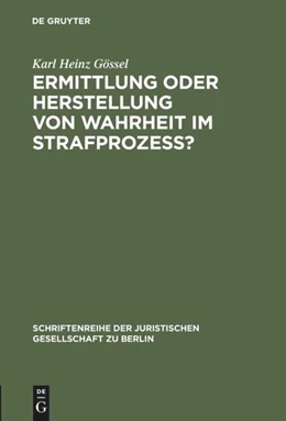 Abbildung von Gössel | Ermittlung oder Herstellung von Wahrheit im Strafprozeß? | 1. Auflage | 2000 | 165 | beck-shop.de