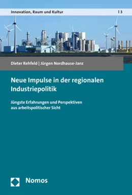 Abbildung von Rehfeld / Nordhause-Janz | Neue Impulse in der regionalen Industriepolitik | 1. Auflage | 2017 | beck-shop.de