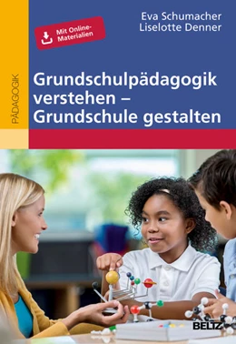 Abbildung von Schumacher / Denner | Grundschulpädagogik verstehen - Grundschule gestalten | 1. Auflage | 2017 | beck-shop.de