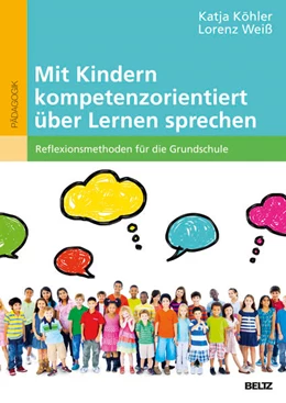 Abbildung von Köhler / Weiß | Mit Kindern kompetenzorientiert über Lernen sprechen | 1. Auflage | 2017 | beck-shop.de
