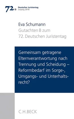 Abbildung von Deutscher Juristentag (djt) | Verhandlungen des 72. Deutschen Juristentages • Leipzig 2018, Band I: Gutachten / Teil B: Gemeinsam getragene Elternverantwortung nach Trennung und Scheidung - Reformbedarf im Sorge-, Umgangs- und Unterhaltsrecht? | 1. Auflage | 2018 | beck-shop.de